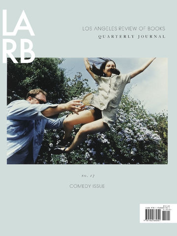 LARB Quarterly Journal No. 17: Comedy Issue